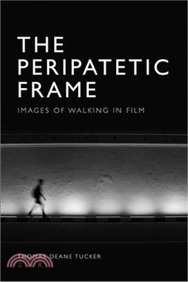 The Peripatetic Frame ― Images of Walking in Film