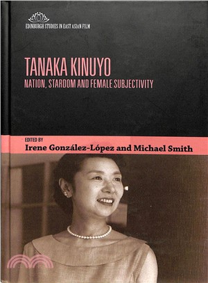 Tanaka Kinuyo ― Nation, Stardom and Female Subjectivity