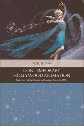 Contemporary Hollywood animation :style, storytelling, culture and ideology since the 1990s /