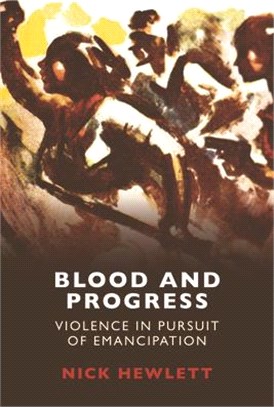 Blood and Progress ─ Violence in Pursuit of Emancipation