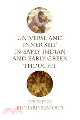 Universe and Inner Self in Early Indian and Early Greek Thought