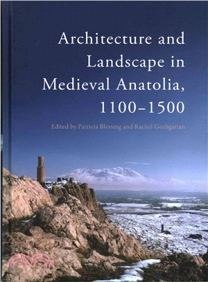 Architecture and Landscape in Medieval Anatolia 1100-1500