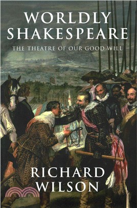 Worldly Shakespeare ─ The Theatre of Our Good Will