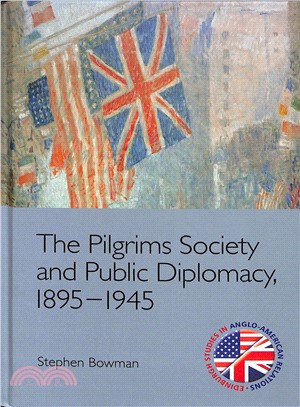 The Pilgrims Society and Public Diplomacy, 1895-1945