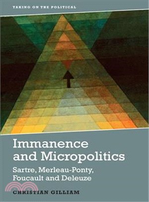 Immanence and Micropolitics ─ Sartre, Merleau-ponty, Foucault, Deleuze