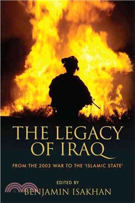 The Legacy of Iraq：From the 2003 War to the 'Islamic State'