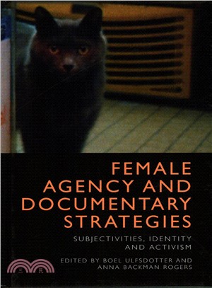 Female Agency and Documentary Strategies ― Subjectivities, Identity and Activism