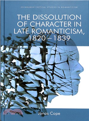 The Dissolution of Character in Late Romanticism, 1820 - 1839