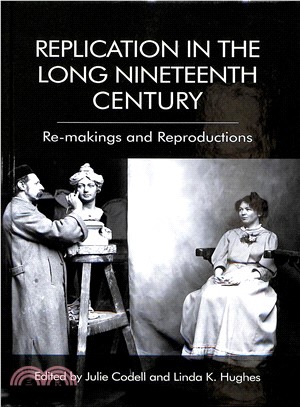 Replication in the Long Nineteenth Century ― Re-makings and Reproductions