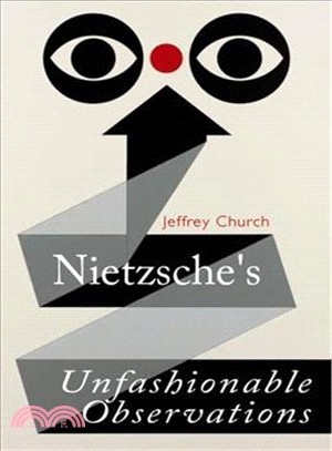 Nietzsche's Unfashionable Observations ― A Critical Introduction and Guide