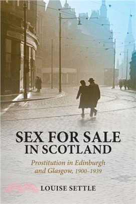 Sex for Sale in Scotland：Prostitution in Edinburgh and Glasgow, 1900-1939