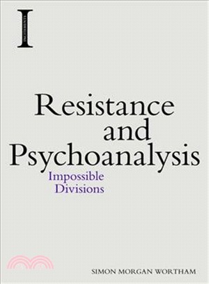 Resistance and Psychoanalysis ― Impossible Divisions