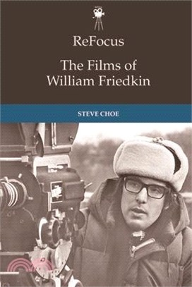 Refocus: The Films of William Friedkin