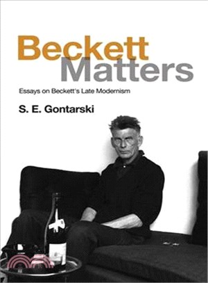 Beckett Matters ― Essays on Beckett's Late Modernism