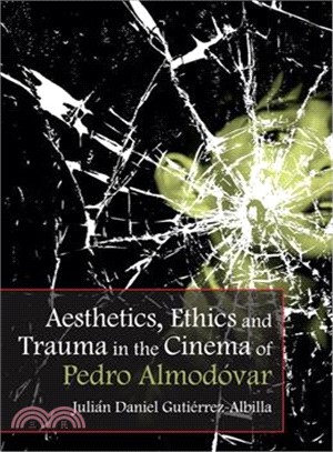 Aesthetics, Ethics and Trauma in the Cinema of Pedro Almod镽ar