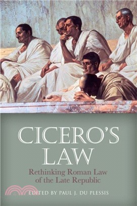 Cicero's Law：Rethinking Roman Law of the Late Republic