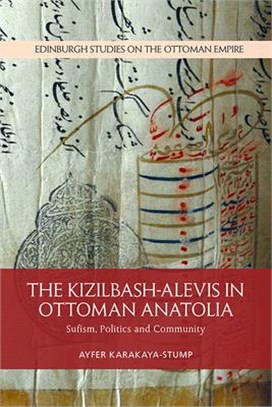 The Kizilbash-alevis in Ottoman Anatolia ― Sufism, Politics and Community