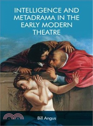 Intelligence and Metadrama in the Early Modern Theatre