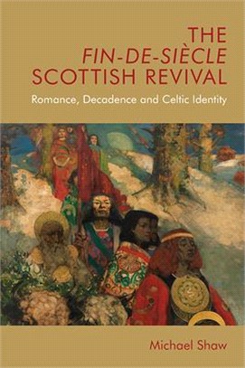 The Fin-de-siècle Scottish Revival ― Romance, Decadence and Celtic Identity
