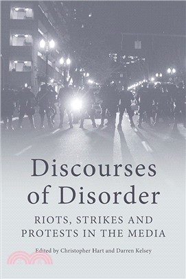 Discourses of Disorder：Riots, Strikes and Protests in the Media