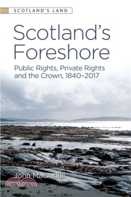 Scotland's Foreshore：Public Rights, Private Rights and the Crown 1840 - 2017