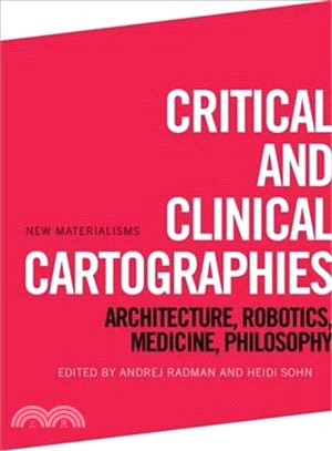 Critical and Clinical Cartographies ― Architecture, Robotics, Medicine, Philosophy