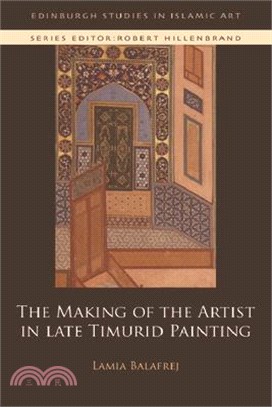 The Making of the Artist in Late Timurid Painting