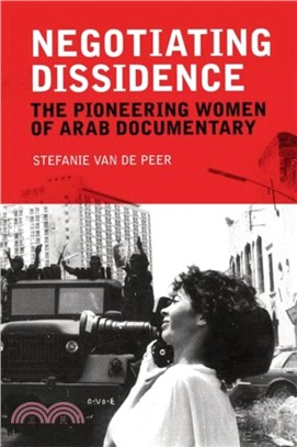 Negotiating Dissidence：The Pioneering Women of Arab Documentary