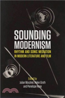 Sounding Modernism：Rhythm and Sonic Mediation in Modern Literature and Film