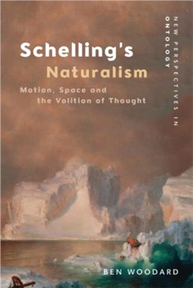 Schelling's Naturalism：Space, Motion and the Volition of Thought