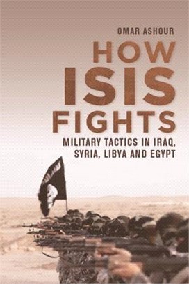 How Isis Fights: Military Tactics in Iraq, Syria, Libya and Egypt