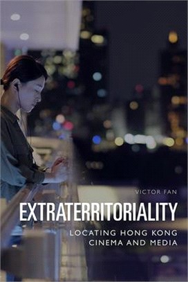 Extraterritoriality ― Locating Hong Kong Cinema and Media