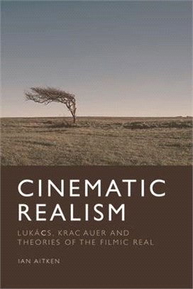 Cinematic Realism: Lukás, Kracauer and Theories of the Filmic Real