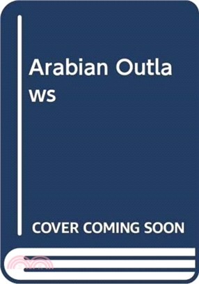 Arabian Outlaws：Memory and Myth in the Making of Pre-Islam