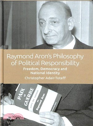 Raymond Aron's Philosophy of Political Responsibility ― Freedom, Democracy and National Identity