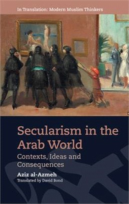 Secularism in the Arab World ― Contexts, Ideas and Consequences