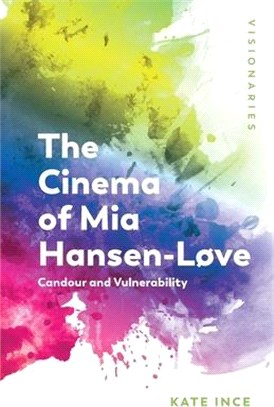 The Cinema of MIA Hansen-LÃ, Ve: Candour and Vulnerability