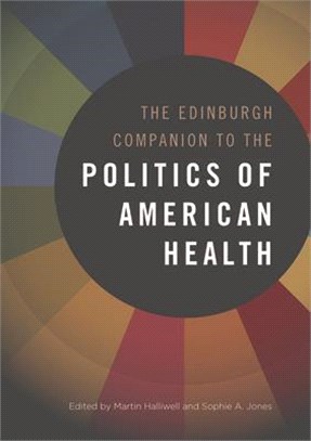 The Edinburgh Companion to the Politics of American Health