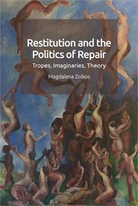 Restitution and the Politics of Repair: Tropes, Imaginaries, Theory