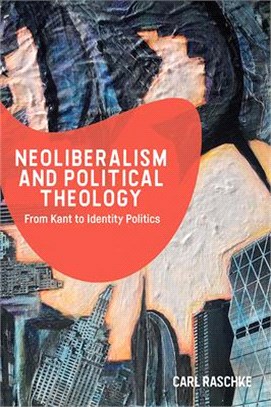 Neoliberalism and Political Theology ― From Kant to Identity Politics