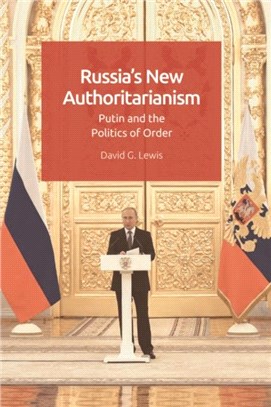 Russia'S New Authoritarianism：Putin and the Politics of Order