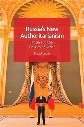 Russia's New Authoritarianism: Putin and the Politics of Order