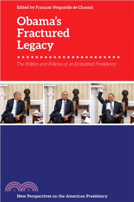 Obama's Fractured Legacy ― The Politics and Policies of an Embattled Presidency