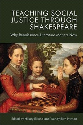 Teaching Social Justice Through Shakespeare ― Why Renaissance Literature Matters Now