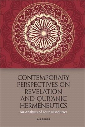 Contemporary Perspectives on Revelation and Qur'anic Hermeneutics ― An Analysis of Four Discourses
