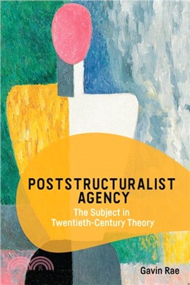 Poststructuralist Agency：The Subject in Twentieth-Century Theory