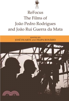 Refocus: The Films of Joao Pedro Rodrigues and Joao Rui Guerra Da Mata