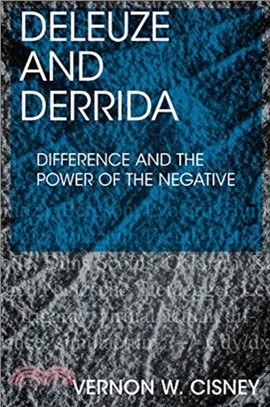 Deleuze and Derrida：Difference and the Power of the Negative