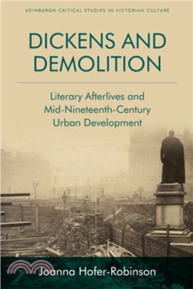 Dickens and Demolition：Literary Afterlives and Mid-Nineteenth-Century Urban Development