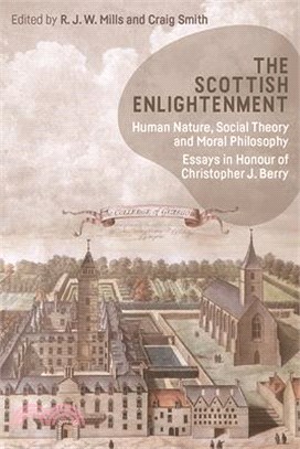 The Scottish Enlightenment: Human Nature, Social Theory and Moral Philosophy: Essays in Honour of Christopher J. Berry